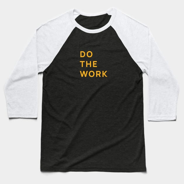 Do The Work Mindset Baseball T-Shirt by Selknen 🔥